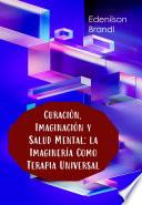 Curación, Imaginación y Salud Mental: la Imaginería Como Terapia Universal