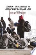 Current Challenges in Migration Policy and Law
