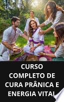 CURSO COMPLETO DE CURA PRÂNICA E ENERGIA VITAL