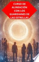 CURSO DE ALINEACIÓN CON LOS GUARDIANES DE LAS ESTRELLAS