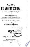 Curso de arquitectura, escrito en frances para el Instituto Nacional de Chile, ... i traducido al castellano ...