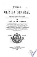 Curso de clínica general ó canon perpetuo de la práctica médica para uso de estudiantes y aun de médicos jóvenes