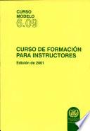 CURSO DE FORMACIÓN PARA INSTRUCTORES (Curso modelo 6.09 y compendio), Edición de 2001