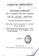 Curso de hippiatrica ó Tratado completo de la medicina de los caballos