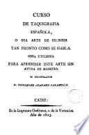Curso de taquigrafía española, o sea Arte de escribir tan pronto como se habla...
