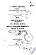 Curso histórico-exegético del derecho romano comparado con el español