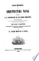 Curso metódico de Arquitectura Naval aplicada à la construccion de los buques mercantes, etc