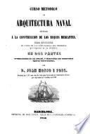 Curso metódico de arquitectura naval aplicada a la construcción de los buques mercantes