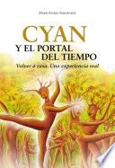 Cyan y el portal del tiempo. Volver a casa. Una experiencia real