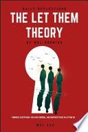 Daily Reflections: the Let Them Theory by Mel Robbins - Embrace Acceptance, Release Control, and Discover Peace in Letting Go