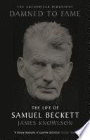 Damned to Fame: the Life of Samuel Beckett