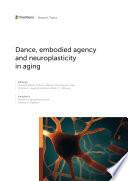 Dance, Embodied Agency and Neuroplasticity in Aging