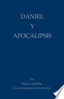Daniel y Apocalipsis Por Elena G. de White una Compilación de Sus Escritos