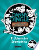 Danny Dingle y sus descubrimientos fantásticos: el Submarino Supersónico