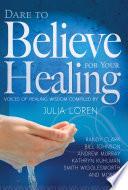 Dare to Believe for Your Healing