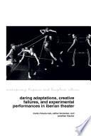 Daring Adaptations, Creative Failures and Experimental Performances in Iberian Theatre