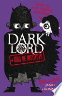 Dark Lord. + días de instituto