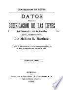 Datos para la codificacion de las leyes del Estado L. y S. de Puebla