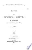 Datos para la estadística agrícola de la província correspondientes al ano 1894