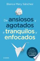 De ansiosos y agotados a tranquilos y enfocados