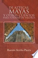 De Aztecas, Mayas y otros cuentos para formar en valores.