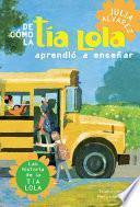 De como tia Lola aprendio a ensenar (How Aunt Lola Learned to Teach Spanish Edition)
