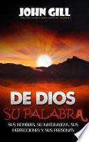 DE DIOS, SU PALABRA, SUS NOMBRES, SU NATURALEZA, SUS PERFECCIONES Y SUS PERSONAS