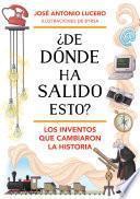 ¿De dónde ha salido esto? Los inventos que cambiaron la Historia