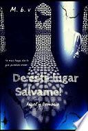 Libro De este lugar salvame!