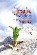 DE JESÚS CON CARIÑO YO TE SANO