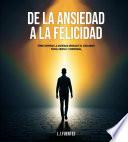 De la Ansiedad a la Felicidad