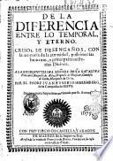 De la diferencia entre lo temporal, y eterno. Crisol de desengaños, con la memoria de la eternidad, postrimerias humanas, y principales mysterios diuinos. ... Por el padre Iuan Eusebio Nieremberg, de la Compañia de Iesus