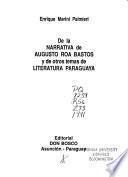 De la narrativa de Augusto Roa Bastos y de otros temas de literatura paraguaya