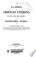 De la obliteración del orificio uterino en el acto del parto, y de la histerotomía vaginal