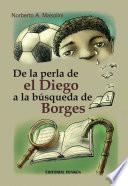 De la perla de El Diego a la búsqueda de Borges