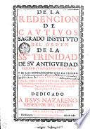 DE LA REDENCION DE CATIVOS SAGRADO INSTITVTO DEL ORDEN DE LA SSMA. TRINIDAD DE SV ANTIGVEDAD, CALIDAD; Y PRIVILEGIOS QVE TIENE, Y DE LAS CONTRADICIONES QVE HA TENIDO