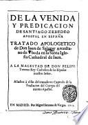 De la venida y predicacion de Santiago Zebedeo apostol en Espana tratado apologetico de don Ioan de Salazar ... Anadese a el fin del tratado un capitulo de la traslacion del cuerpo del mismo apostol