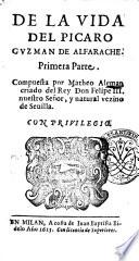De la vida del picaro Guzman de Alfarache. Primera [-segunda] parte. Compuesta por Matheo Aleman criado del rey don Felipe 3. ..
