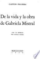 De la vida y la obra de Gabriela Mistral
