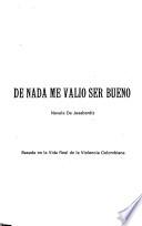 De nada me valió ser bueno