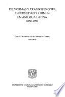 De normas y transgresiones enfermedad y crimen en América Latina, 1850-1950