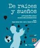 De raíces y sueños : 50 libros para niños y jóvenes de autores latinos de Estados Unidos