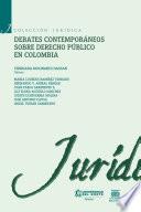 Debates contemporáneos de Derecho Público en Colombia