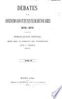 Debates de la Convencion constituyente de Buenos Aires 1870-1873. Publ. hecha bajo la direccion del convencional L.V. Varela