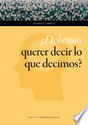¿Debemos querer decir lo que decimos?
