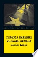 Debería haberme quedado en casa