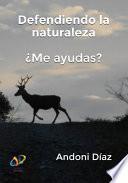 Defendiendo la naturaleza ¿Me ayudas?
