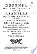 Defensa de la declaracion de la asamblea del clero de Francia de 1682 a cerca [sic] de la potestad eclesiastica