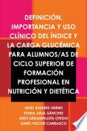 DEFINICIÓN, IMPORTANCIA Y USO CLÍNICO DEL ÍNDICE Y LA CARGA GLUCÉMICA PARA ALUMNOS/AS DE CICLO SUPERIOR DE FORMACIÓN PROFESIONAL EN NUTRICIÓN Y DIETÉTICA
