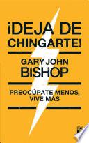 ¡Deja de chingarte!